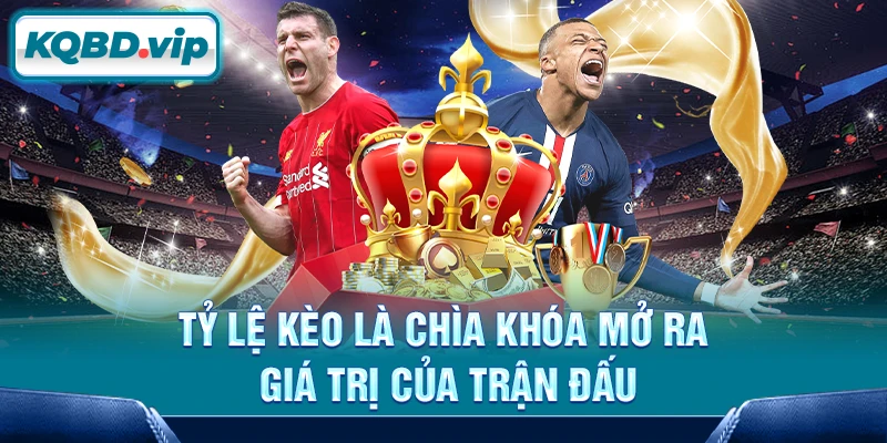 Tỷ lệ kèo 13 Tỷ lệ kèo là chìa khóa mở ra giá trị của trận đấu