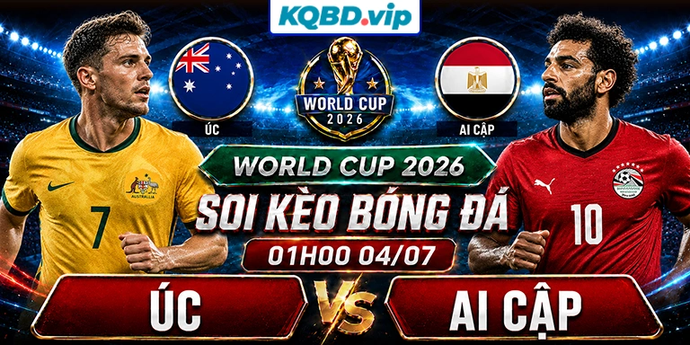 Soi Kèo Úc Vs Ai Cập 01h00 04_07 - World Cup 2026