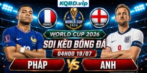 Soi Kèo Pháp Vs Anh 04h00 19_07 - World Cup 2026
