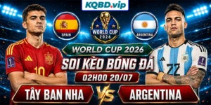 Soi Kèo Tây Ban Nha Vs Argentina 02h00 20_07 - World Cup 2026